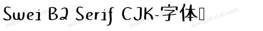Swei B2 Serif CJK字体转换 Swei B2 Serif CJK字体转换